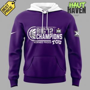 TCU Horned Frogs Women's Basketball Big 12 Tournament Champions Hoodie